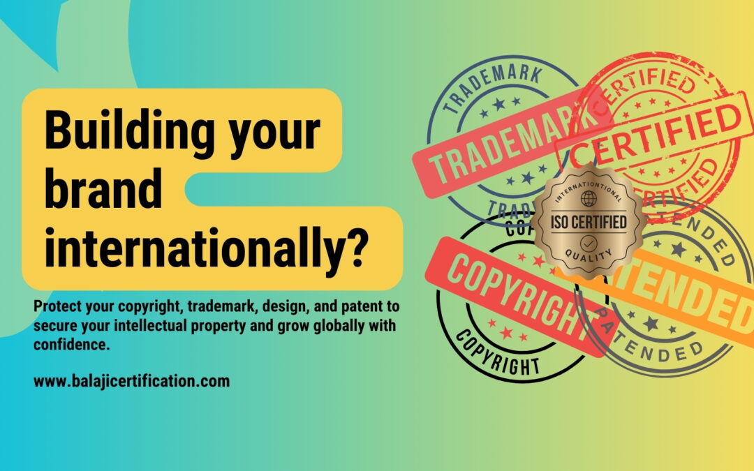 Building Your Brand Internationally: Protecting Your Copyright, Trademark, Design, and Patent