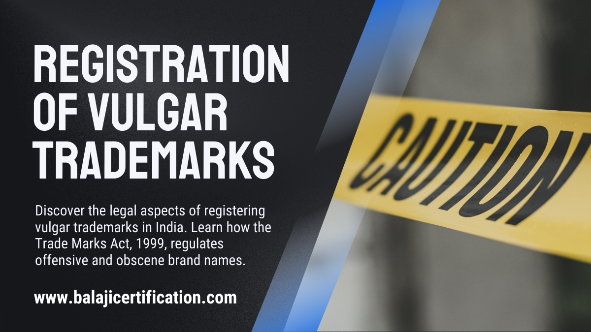 Discover the legal aspects of registering vulgar trademarks in India. Learn how the Trade Marks Act, 1999, regulates offensive and obscene brand names.