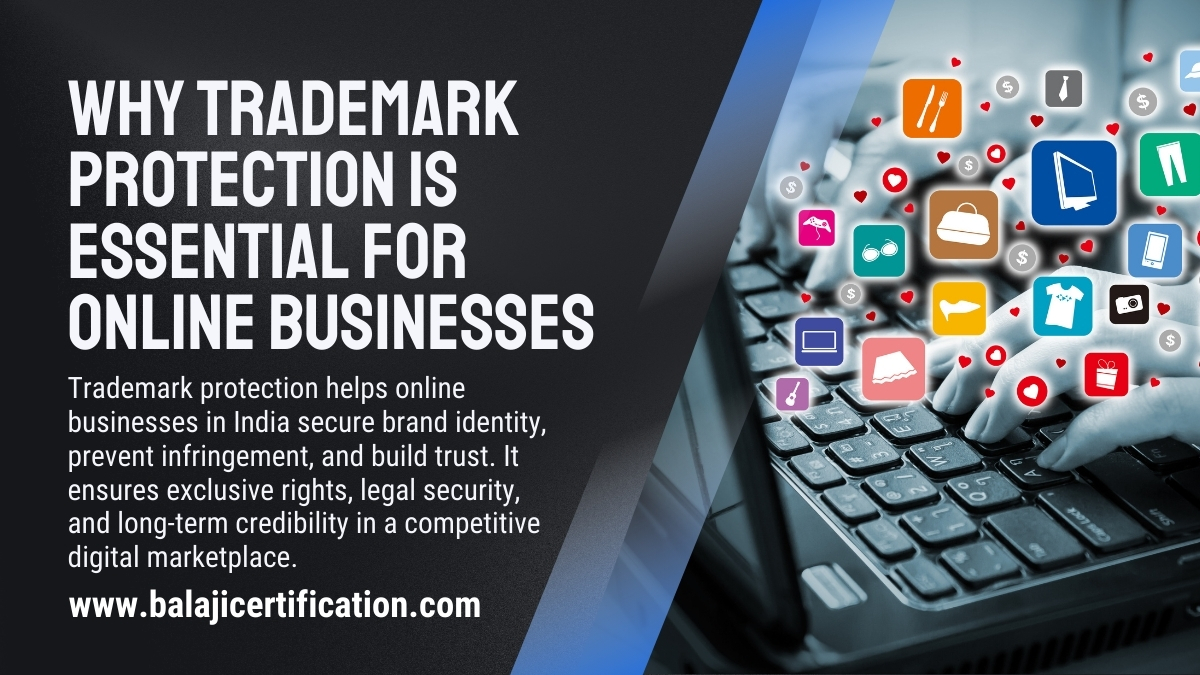 Trademark protection helps online businesses in India secure brand identity, prevent infringement, and build trust. It ensures exclusive rights, legal security, and long-term credibility in a competitive digital marketplace.